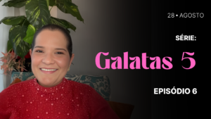 MDP Gálatas 5 EP.06