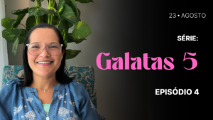 MDP Gálatas 5 EP.04